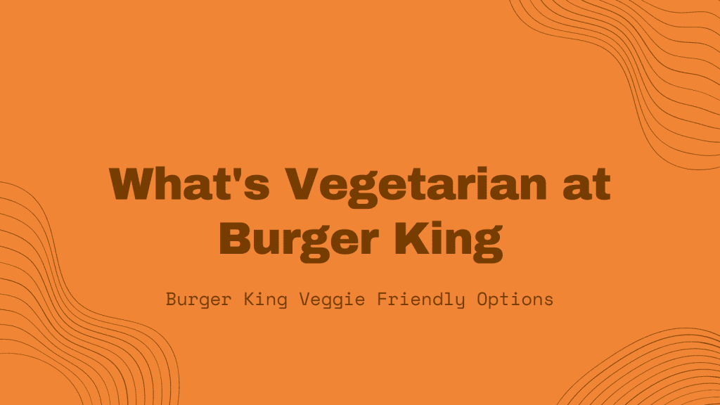 Vegetarian at Burger King