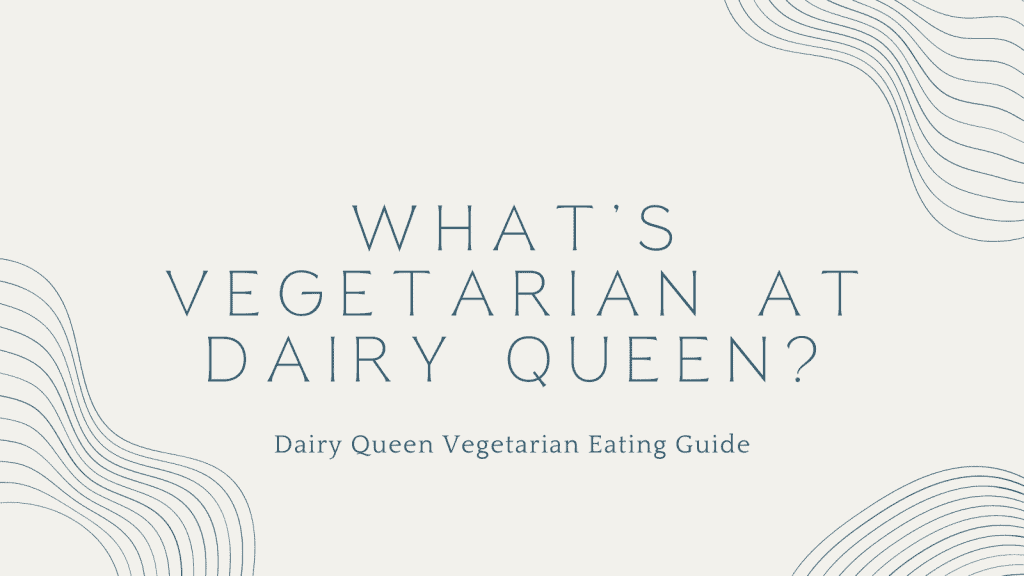Vegetarian at Dairy Queen