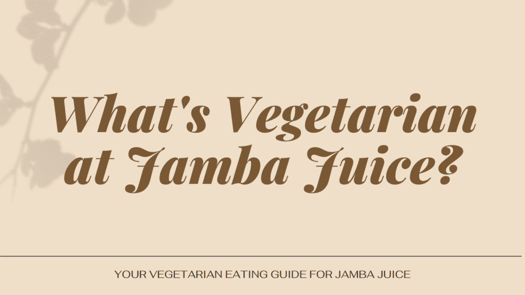 vegetarian at Jamba Juice
