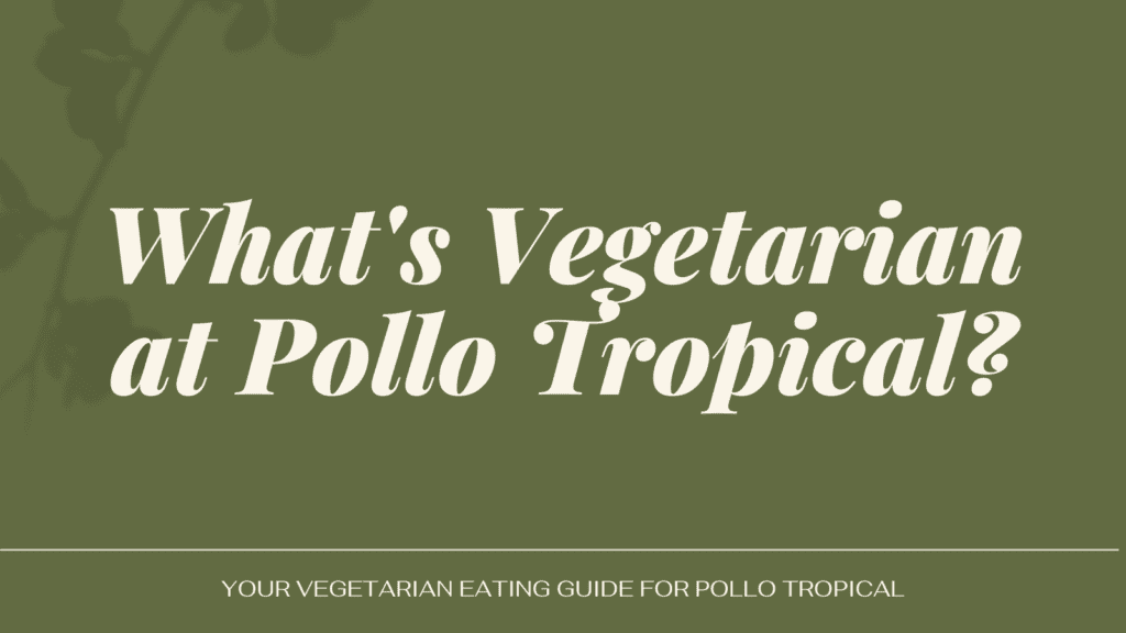 vegetarian at Pollo Tropical
