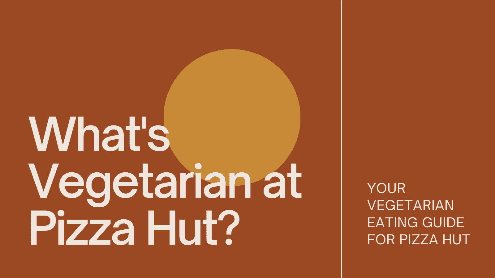 What’s Vegetarian at Pizza Hut? - What's Vegetarian?