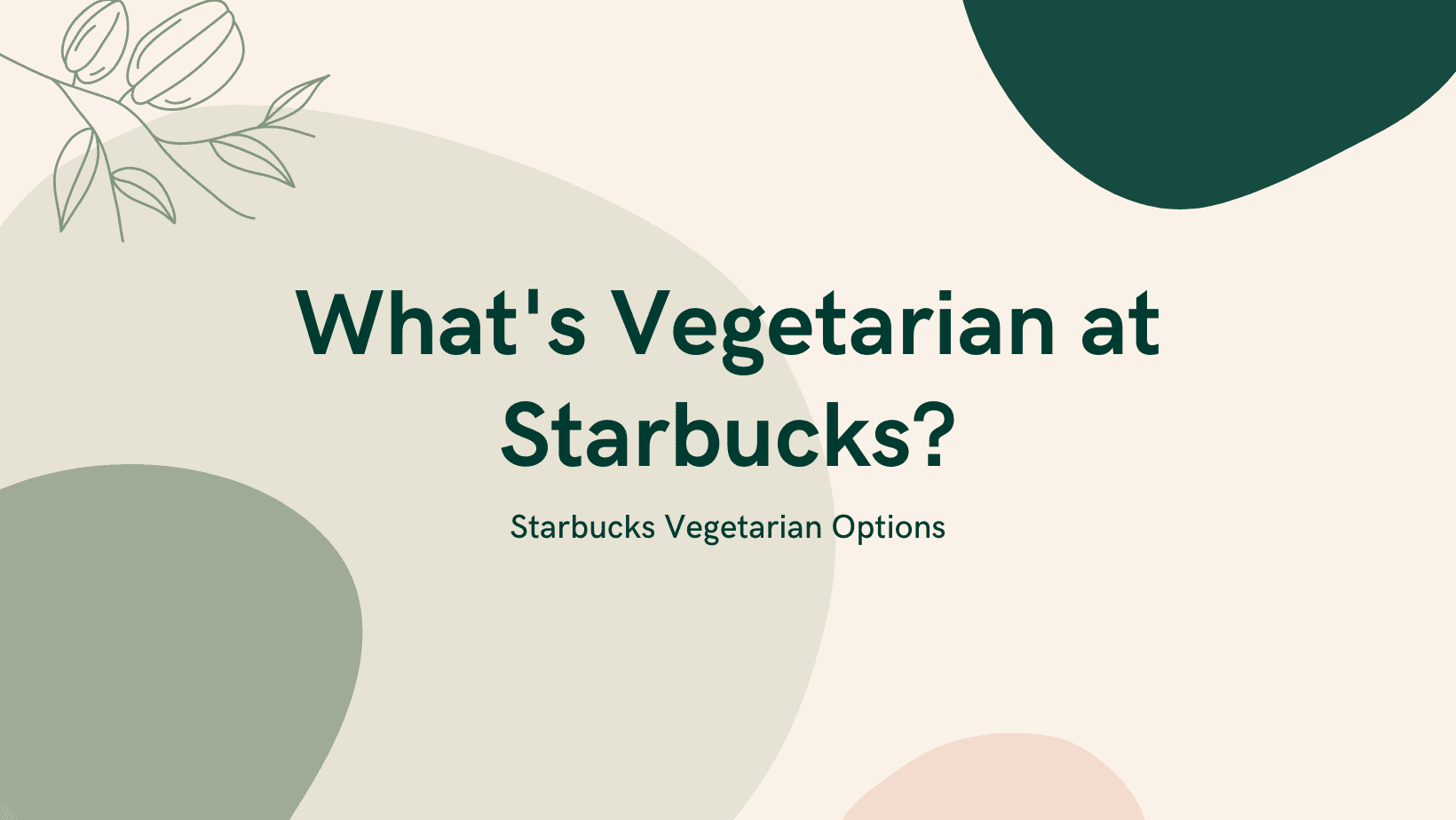 What's Vegetarian at Starbucks? What's Vegetarian?