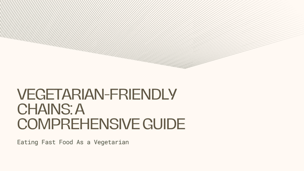 Vegetarian-Friendly Chains: A Comprehensive Guide