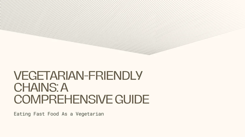 Vegetarian-Friendly Chains: A Comprehensive Guide