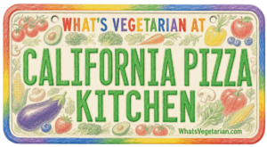 What’s Vegetarian at California Pizza Kitchen? (Updated for 2026)