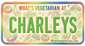 What’s Vegetarian at Charleys? (Updated for 2026)