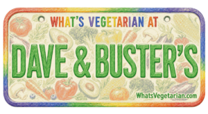 Colorful Dave & Buster's Logo with a Vegetable-filled Background and Rainbow Border; Text Reads 'what's Vegetarian at Dave & Buster's' and 'whatsvegetarian.com'