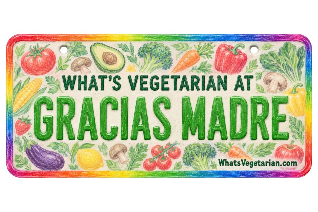 What's Vegetarian at Gracias Madre? license plate featured image