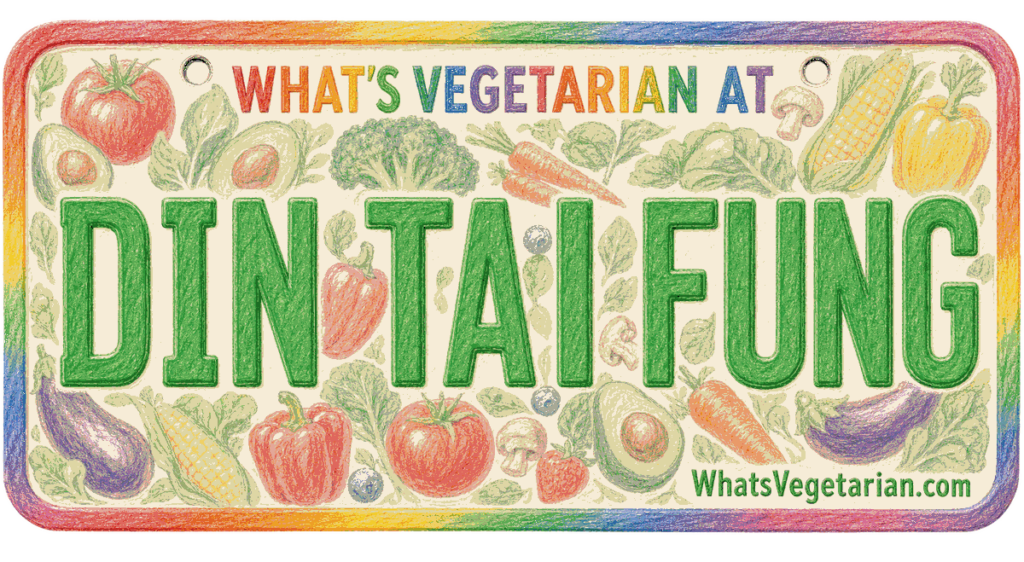 Colorful sign with large green letters 'DINTAIFUNG' and vegetable illustrations; reads 'What’s Vegetarian at' and 'WhatsVegetarian.com'.