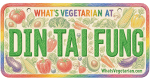 Colorful sign with large green letters 'DINTAIFUNG' and vegetable illustrations; reads 'What’s Vegetarian at' and 'WhatsVegetarian.com'.