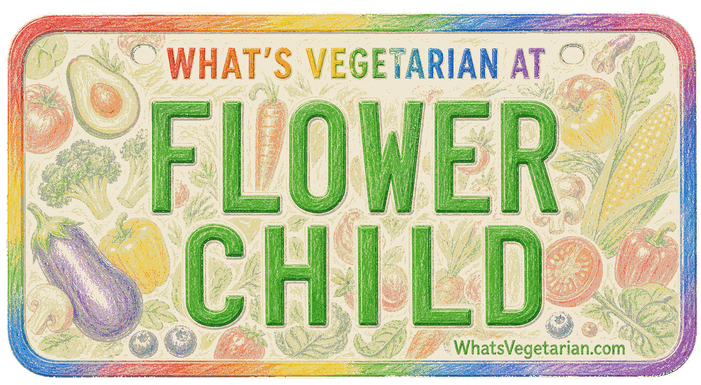 License plate graphic reading What's Vegetarian at Flower Child, flower child vegetarian options guide