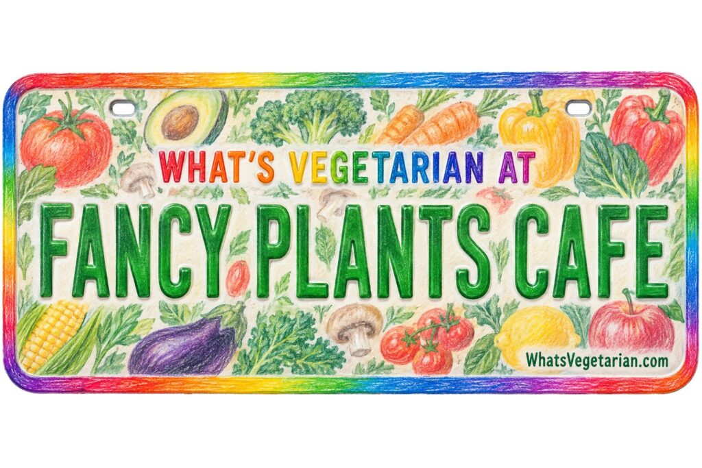 What's Vegetarian at Fancy Plants Cafe? license plate featured image