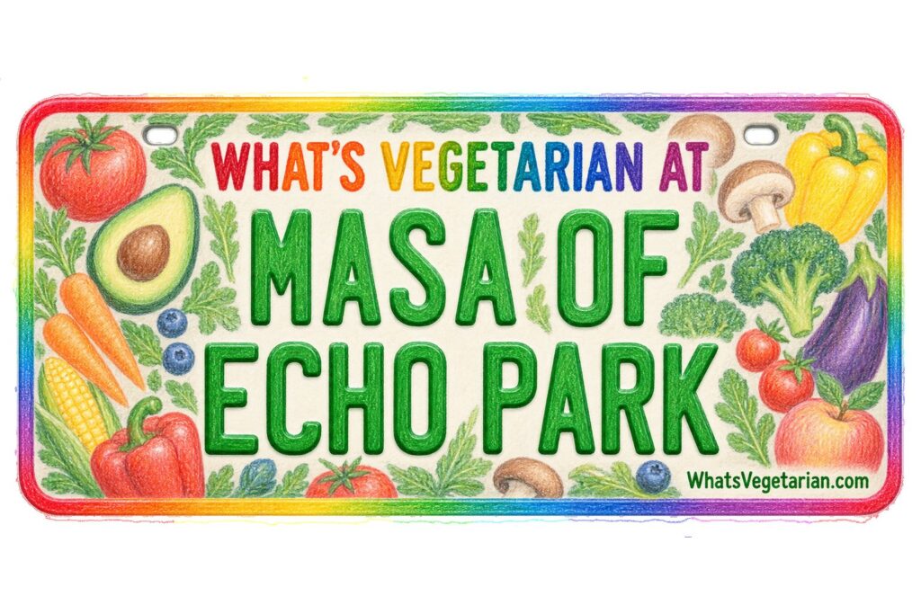 What's Vegetarian at Masa of Echo Park? license plate featured image