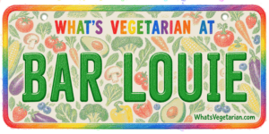 What’s Vegetarian at Bar Louie? (Updated for 2026)